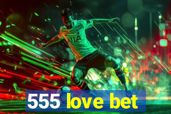 555 love bet